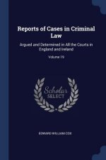 REPORTS OF CASES IN CRIMINAL LAW: ARGUED