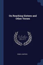 ON REACHING SIXTEEN AND OTHER VERSES