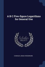 A B C FIVE-FIGURE LOGARITHMS FOR GENERAL