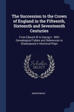 THE SUCCESSION TO THE CROWN OF ENGLAND I