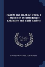 RABBITS AND ALL ABOUT THEM; A TREATISE O