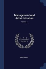 MANAGEMENT AND ADMINISTRATION; VOLUME 6