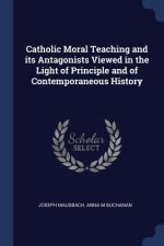 CATHOLIC MORAL TEACHING AND ITS ANTAGONI