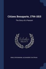 CITIZEN BONAPARTE, 1794-1815: THE STORY