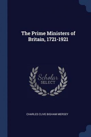 THE PRIME MINISTERS OF BRITAIN, 1721-192