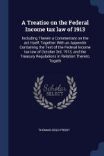 A TREATISE ON THE FEDERAL INCOME TAX LAW