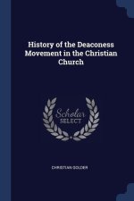 HISTORY OF THE DEACONESS MOVEMENT IN THE