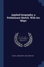APPLIED GEOGRAPHY, A PRELIMINARY SKETCH.