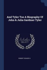 AND TYLER TOO A BIOGRAPHY OF JOHN & JULI