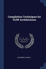 COMPILATION TECHNIQUES FOR VLIW ARCHITEC