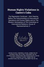 HUMAN RIGHTS VIOLATIONS IN CASTRO'S CUBA