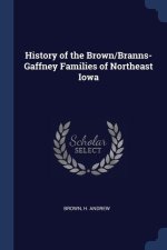 HISTORY OF THE BROWN BRANNS-GAFFNEY FAMI