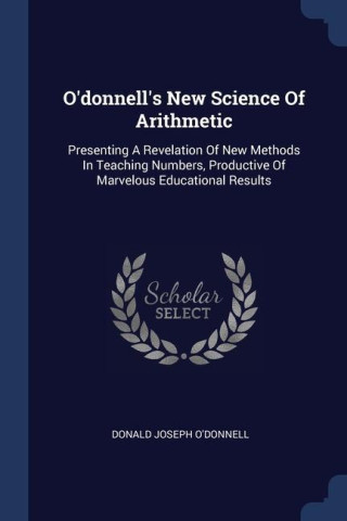 O'DONNELL'S NEW SCIENCE OF ARITHMETIC: P
