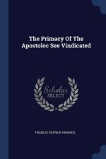 THE PRIMACY OF THE APOSTOLOC SEE VINDICA