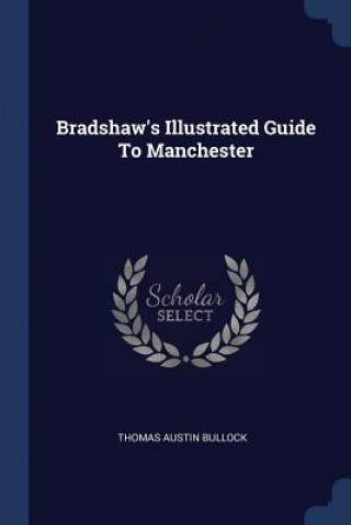 BRADSHAW'S ILLUSTRATED GUIDE TO MANCHEST