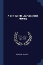 A FEW WORDS ON PIANOFORTE PLAYING