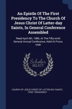 Epistle of the First Presidency to the Church of Jesus Christ of Latter-Day Saints, in General Conference Assembled