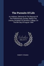 THE PURSUITS OF LIFE: AN ADDRESS, DELIVE