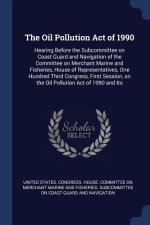 THE OIL POLLUTION ACT OF 1990: HEARING B