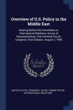 OVERVIEW OF U.S. POLICY IN THE MIDDLE EA