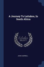 A JOURNEY TO LATTAKOO, IN SOUTH AFRICA