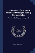 SYSTEMATICS OF THE SOUTH AMERICAN MARSUP
