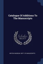 CATALOGUE OF ADDITIONS TO THE MANUSCRIPT