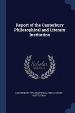 REPORT OF THE CANTERBURY PHILOSOPHICAL A
