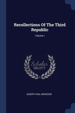 RECOLLECTIONS OF THE THIRD REPUBLIC; VOL