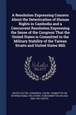 Resolution Expressing Concern about the Deterioration of Human Rights in Cambodia and a Concurrent Resolution Expressing the Sense of the Congress Tha