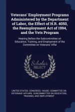 Veterans' Employment Programs Administered by the Department of Labor, the Effect of H.R. 4050, the Reemployment Act of 1994, and the Vets Program