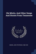 OLE MISTIS, AND OTHER SONGS AND STORIES