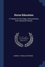 HORSE EDUCATION: A TREATISE ON THE ORIGI