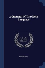 A GRAMMAR OF THE GAELIC LANGUAGE