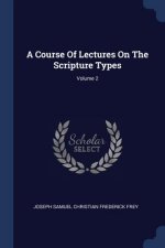 Course of Lectures on the Scripture Types; Volume 2