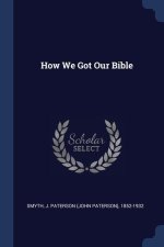 HOW WE GOT OUR BIBLE