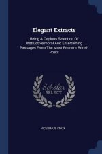 ELEGANT EXTRACTS: BEING A COPIOUS SELECT