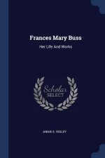 FRANCES MARY BUSS: HER LIFE AND WORKS