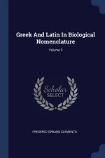 GREEK AND LATIN IN BIOLOGICAL NOMENCLATU