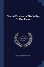 GLACIAL EROSION IN THE VALLEY OF THE TIC