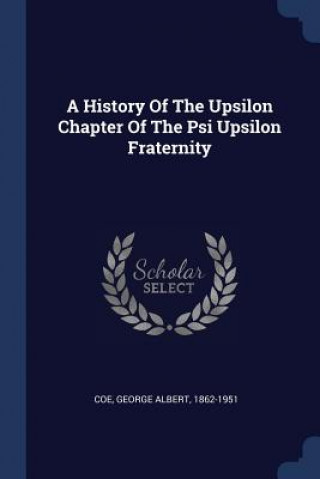 A HISTORY OF THE UPSILON CHAPTER OF THE