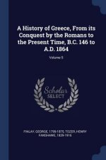 History of Greece, from Its Conquest by the Romans to the Present Time, B.C. 146 to A.D. 1864; Volume 5