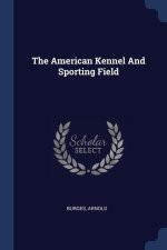 THE AMERICAN KENNEL AND SPORTING FIELD
