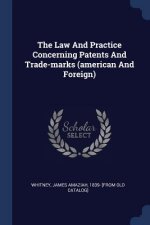 Law and Practice Concerning Patents and Trade-Marks (American and Foreign)
