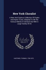 NEW YORK CHORALIST: A NEW AND COPIOUS CO