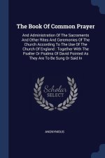 THE BOOK OF COMMON PRAYER: AND ADMINISTR