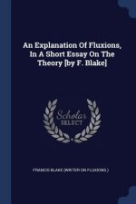 AN EXPLANATION OF FLUXIONS, IN A SHORT E