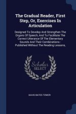 THE GRADUAL READER, FIRST STEP, OR, EXER