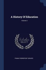 A HISTORY OF EDUCATION; VOLUME 3