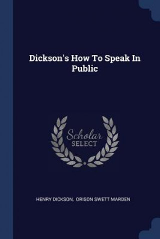 DICKSON'S HOW TO SPEAK IN PUBLIC
